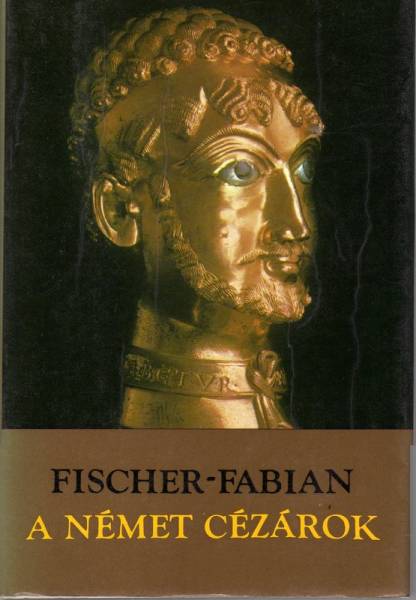 Fischer Fabian, A Német cézárok