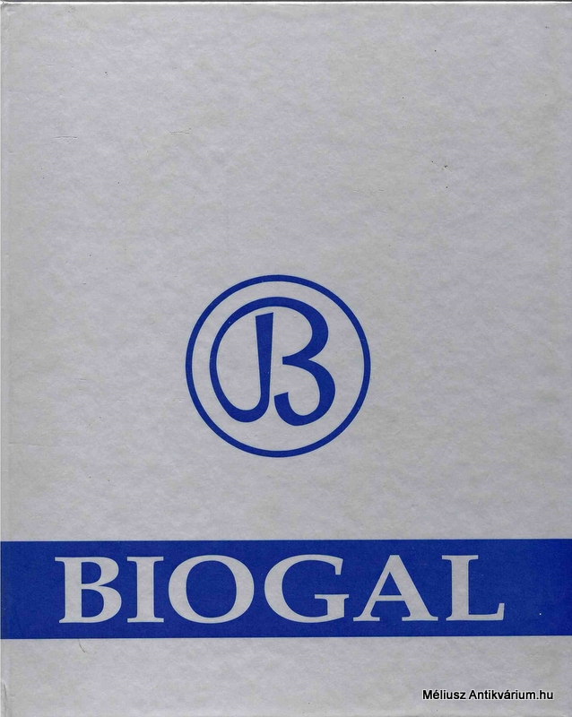 Kalmár Erika(szerk.): Egy gyógyszergyár története - Biogal 1952-2004