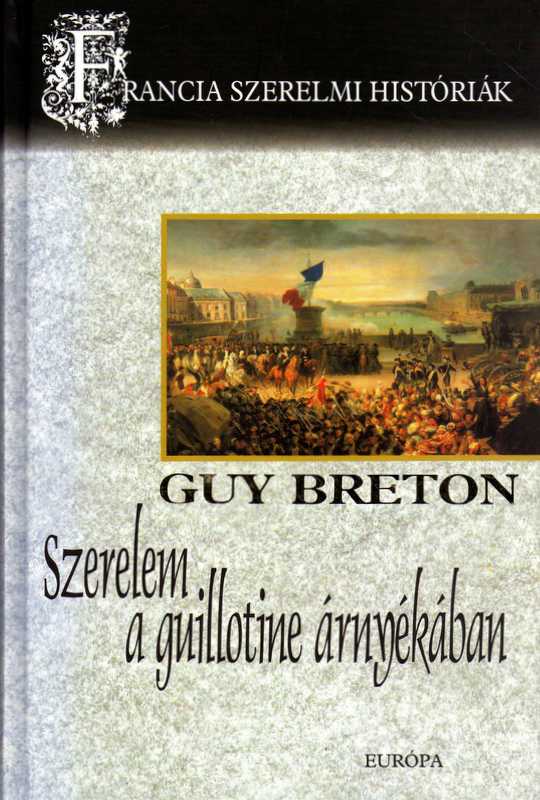 guy breton, szerelem a guillotine árnyékában