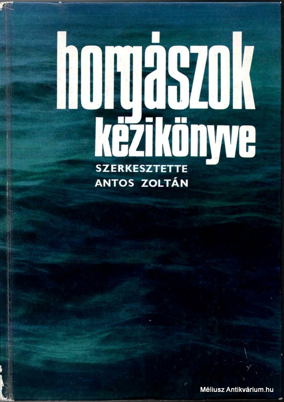 Antos Zoltán: Horgászok kézikönyve